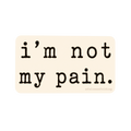 im not my pain
