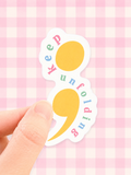 Keep Unfolding Semicolon Sticker
